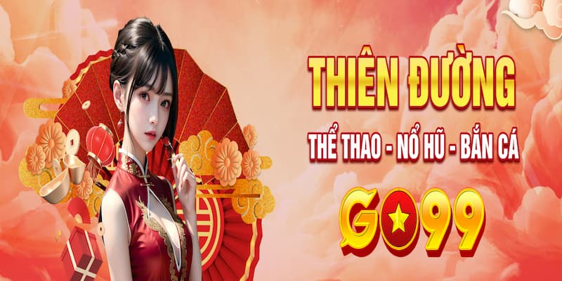 GO99 với các sảnh thể thao, nổ hũ và bắn cá